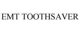 EMT TOOTHSAVER trademark