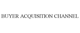 BUYER ACQUISITION CHANNEL trademark