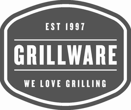 EST 1997 GRILLWARE WE LOVE GRILLING trademark