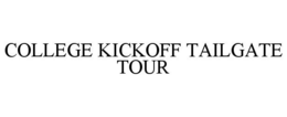 COLLEGE KICKOFF TAILGATE TOUR trademark