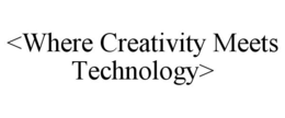 <WHERE CREATIVITY MEETS TECHNOLOGY> trademark