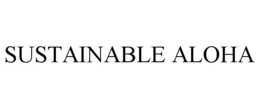 SUSTAINABLE ALOHA trademark