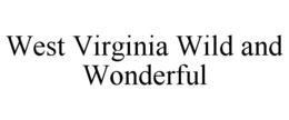 WEST VIRGINIA WILD AND WONDERFUL trademark