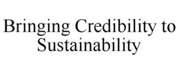 BRINGING CREDIBILITY TO SUSTAINABILITY trademark