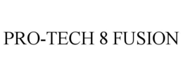 PRO-TECH 8 FUSION trademark