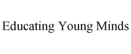 EDUCATING YOUNG MINDS trademark