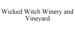 WICKED WITCH WINERY AND VINEYARD trademark