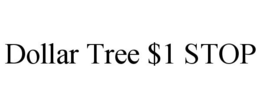 DOLLAR TREE $1 STOP trademark