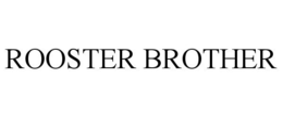 ROOSTER BROTHER trademark