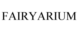 FAIRYARIUM trademark