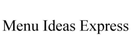MENU IDEAS EXPRESS trademark