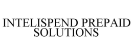 INTELISPEND PREPAID SOLUTIONS trademark