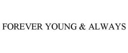 FOREVER YOUNG & ALWAYS trademark
