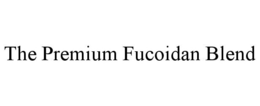 THE PREMIUM FUCOIDAN BLEND trademark