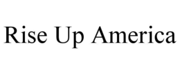 RISE UP AMERICA trademark