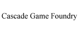 CASCADE GAME FOUNDRY trademark