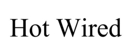 HOT WIRED trademark