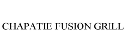 CHAPATIE FUSION GRILL trademark