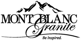 MONT BLANC GRANITE BE INSPIRED. trademark