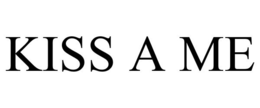 KISS A ME trademark