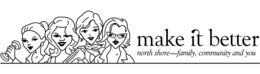 MAKE IT BETTER NORTH SHORE - FAMILY, COMMUNITY AND YOU trademark
