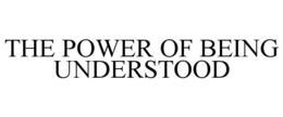 THE POWER OF BEING UNDERSTOOD trademark