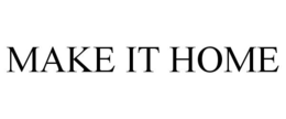 MAKE IT HOME trademark