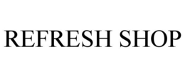 REFRESH SHOP trademark