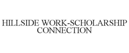 HILLSIDE WORK-SCHOLARSHIP CONNECTION trademark