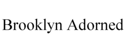 BROOKLYN ADORNED trademark