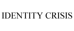 IDENTITY CRISIS trademark