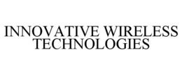 INNOVATIVE WIRELESS TECHNOLOGIES trademark