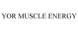 YOR MUSCLE ENERGY trademark