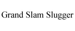GRAND SLAM SLUGGER trademark