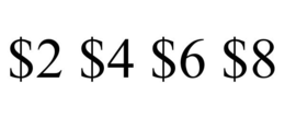 $2 $4 $6 $8 trademark