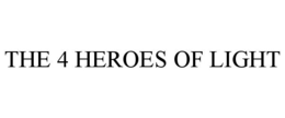 THE 4 HEROES OF LIGHT trademark