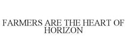 FARMERS ARE THE HEART OF HORIZON trademark