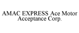 AMAC EXPRESS ACE MOTOR ACCEPTANCE CORP. trademark