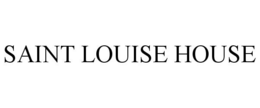 SAINT LOUISE HOUSE trademark