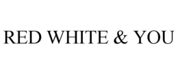 RED WHITE & YOU trademark
