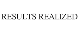 RESULTS REALIZED trademark