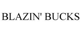 BLAZIN' BUCKS trademark