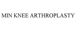 MIN KNEE ARTHROPLASTY trademark