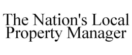 THE NATION'S LOCAL PROPERTY MANAGER trademark