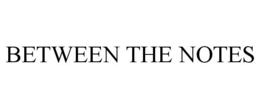 BETWEEN THE NOTES trademark