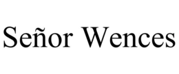 SEÑOR WENCES trademark