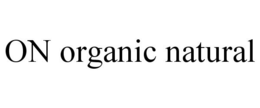 ON ORGANIC NATURAL trademark
