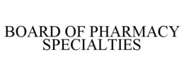 BOARD OF PHARMACY SPECIALTIES trademark