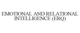 EMOTIONAL AND RELATIONAL INTELLIGENCE (ERQ) trademark