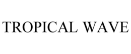 TROPICAL WAVE trademark